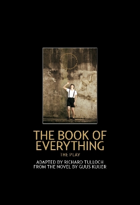 The Book of Everything: the play - Tulloch, Richard, and Kuijer, Guus (Original Author)