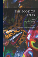 The Book of Fables: Containing Aesop's Fables, Complete