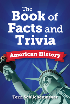 The Book of Facts and Trivia: American History - Schlichenmeyer, Terri