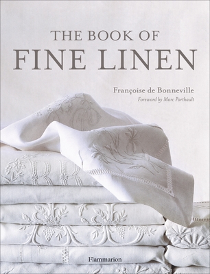 The Book of Fine Linen - de Bonneville, Francoise, and Porthault, Marc (Foreword by)