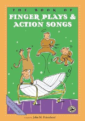 The Book of Finger Plays & Action Songs - Feierabend, John M