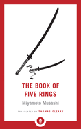 The Book of Five Rings: A Classic Text on the Japanese Way of the Sword