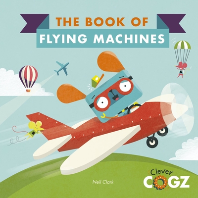 The Book of Flying Machines - Clark, Neil