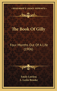 The Book of Gilly: Four Months Out of a Life (1906)