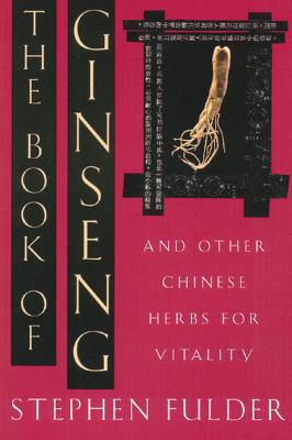 The Book of Ginseng: And Other Chinese Herbs for Vitality - Fulder, Stephen