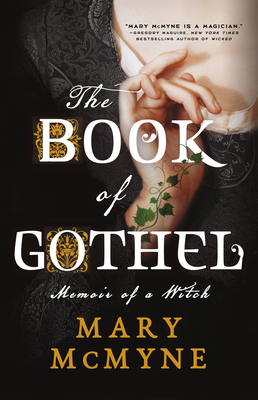 The Book of Gothel: Memoir of a Witch - McMyne, Mary