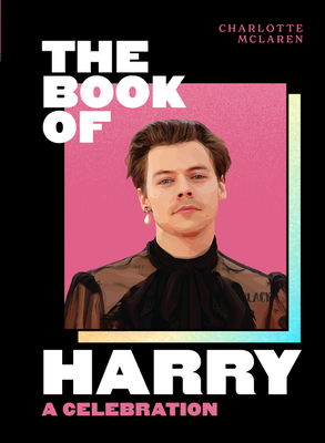 The Book of Harry: A Celebration of Harry Styles - McLaren, Charlotte