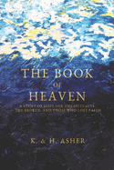 The Book of Heaven: A Story of Hope for the Outcasts, the Broken, and Those Who Lost Faith