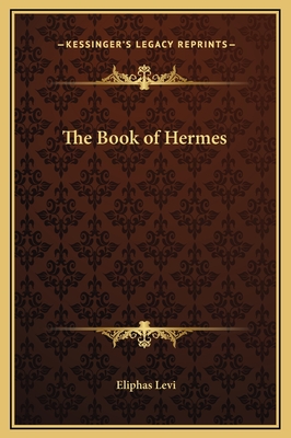 The Book of Hermes - Levi, Eliphas