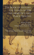 The Book of History: The Events of 1918. the Armistice and Peace Treaties: Volume 18 of the Book of History: A History of All Nations from the Earliest Times to the Present, with Over 8,000 Illustrations