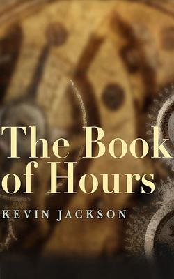 The Book of Hours - Jackson, Kevin, and Williams, Malk (Read by)