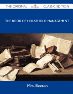 The Book of Household Management - The Original Classic Edition