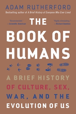 The Book of Humans: A Brief History of Culture, Sex, War, and the Evolution of Us - Rutherford, Adam