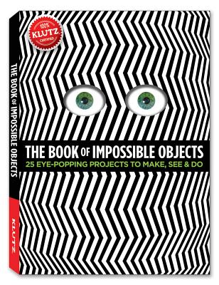 The Book of Impossible Objects: 25 Eye-Popping Projects to Make, See & Do - Murphy, Pat