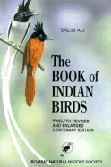 The Book of Indian Birds - Ali, Slim, and Daniel, J C (Revised by)