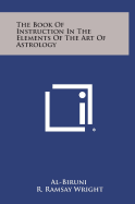 The Book of Instruction in the Elements of the Art of Astrology