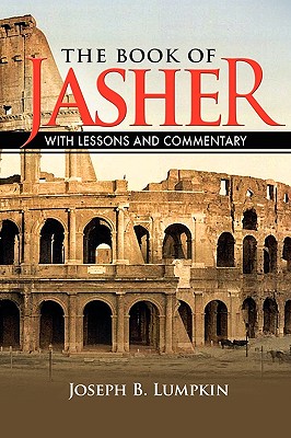 The Book of Jasher With Lessons and Commentary - Lumpkin, Joseph B