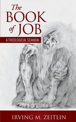 The Book of Job: A Theological Scandal - Zeitlin, Irving M