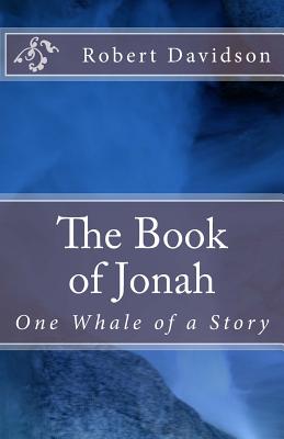 The Book of Jonah: One Whale of a Story - Davidson, Robert