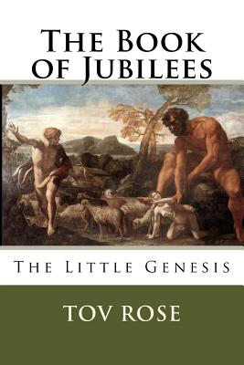 The Book of Jubilees: The Little Genisys - Rose, Tov (Editor), and Unknown