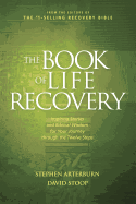 The Book of Life Recovery: Inspiring Stories and Biblical Wisdom for Your Journey Through the Twelve Steps