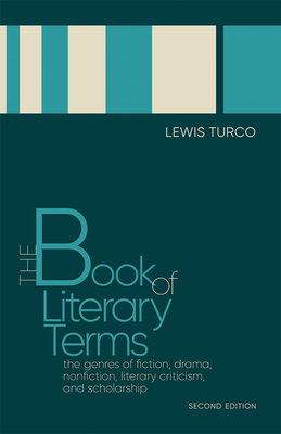 The Book of Literary Terms: The Genres of Fiction, Drama, Nonfiction, Literary Criticism, and Scholarship, Second Edition - Turco, Lewis