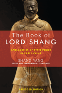 The Book of Lord Shang: Apologetics of State Power in Early China