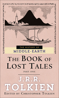 The Book of Lost Tales: Part I - Tolkien, J R R, and Tolkien, Christopher (Editor)