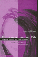 The Book of Love and Pain: Thinking at the Limit with Freud and Lacan