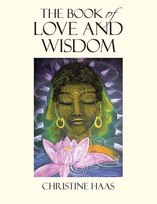 The Book of Love and Wisdom - Haas, Christine