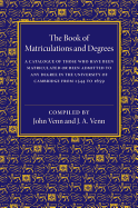 The Book of Matriculations and Degrees: A Catalogue of Those Who Have Been Matriculated or Admitted to Any Degree in the University of Cambridge from 1851 to 1900