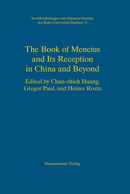 The Book of Mencius and Its Reception in China and Beyond - Huang, Chun-Chieh (Editor), and Paul, Gregor (Editor), and Roetz, Heiner (Editor)