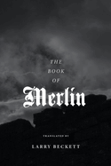 The Book of Merlin: A translation