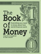 The Book of Money: Everything You Need to Know About How World Finances Work