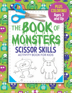 The Book of Monsters Scissor Skills Activity Book for Kids: Coloring and Cutting
