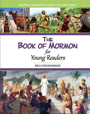 The Book of Mormon for Young Readers: Helping Children to Love the Scriptures - Coughanour, Kelli
