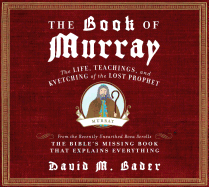 The Book of Murray: The Life, Teachings, and Kvetching of the Lost Prophet