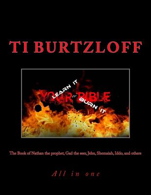 The book of Nathan the prophet, Gad the seer, Jehu, Shemaiah, Iddo, and others: All in one - Burtzloff, Ti