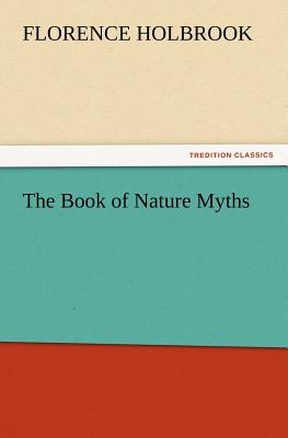 The Book of Nature Myths - Holbrook, Florence