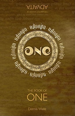 The Book of One: The Ancient Wisdom of Advaita - Waite, Dennis