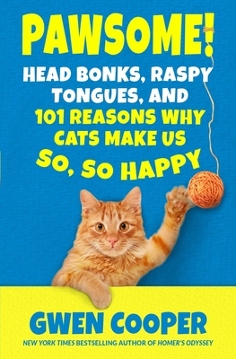 The Book of PAWSOME: Head Bonks, Raspy Tongues, and 101 Reasons Why Cats Make Us So, So Happy - Cooper, Gwen