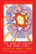 The Book of Poetry for Hard Times: An Anthology