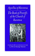 The Book of Pontiffs of the Church of Ravenna: Agnellus of Ravenna