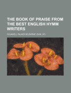 The Book of Praise from the Best English Hymm Writers