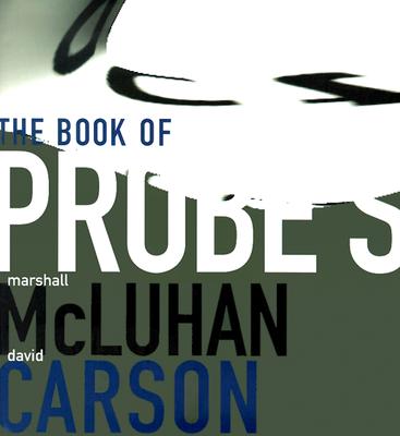 The Book of Probes - McLuhan, Marshall, and Carson, David