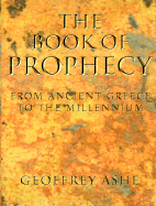 The Book of Prophecy: Predictions and Prophets in History and Legend