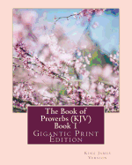 The Book of Proverbs (KJV) - Book 1: Gigantic Print Edition