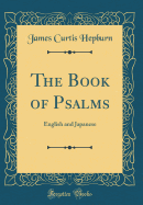 The Book of Psalms: English and Japanese (Classic Reprint)