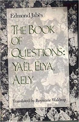 The Book of Questions: Yael; Elya; Aely - Jabes, Edmond, and Waldrop, Rosmarie (Translated by)