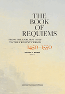 The Book of Requiems, 1450-1550: From the Earliest Ages to the Present Period